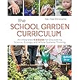 The School Garden Curriculum: An Integrated K-8 Guide for Discovering Science, Ecology, and Whole-Systems Thinking
