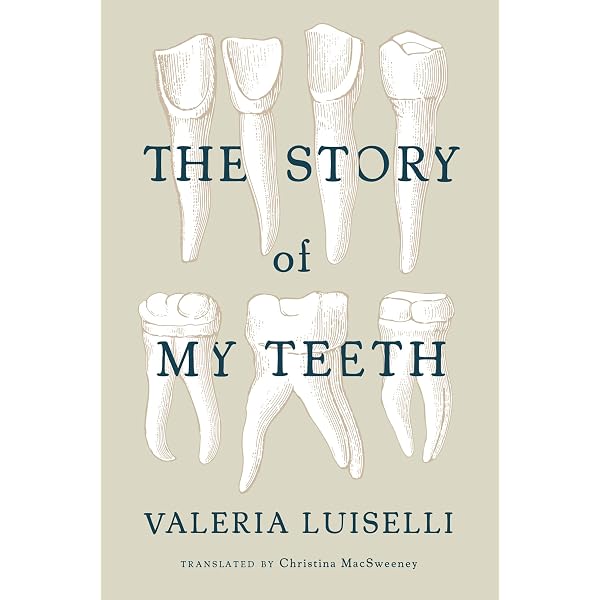 The Story Of My Teeth Paperback Valeria Luiselli