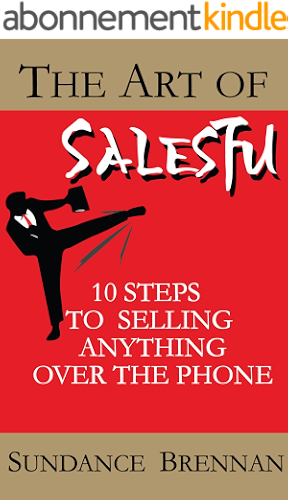 Download The Art of SalesFu: 10 Steps to Selling Anything Over the Phone (English Edition) PDF