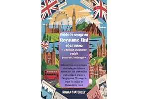 Guide de voyage au Royaume-Uni 2025 - 2026 :« D British Wayfarer parfait pour votre voyage » (French Edition)