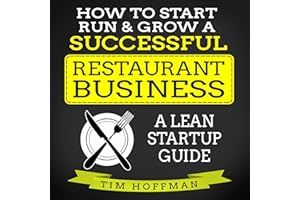 How to Start, Run, & Grow a Successful Restaurant Business: A Lean Startup Guide