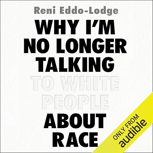 Download Why I'm No Longer Talking to White People About Race PDF