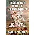 Teaching White Supremacy: America's Democratic Ordeal and the Forging of Our National Identity