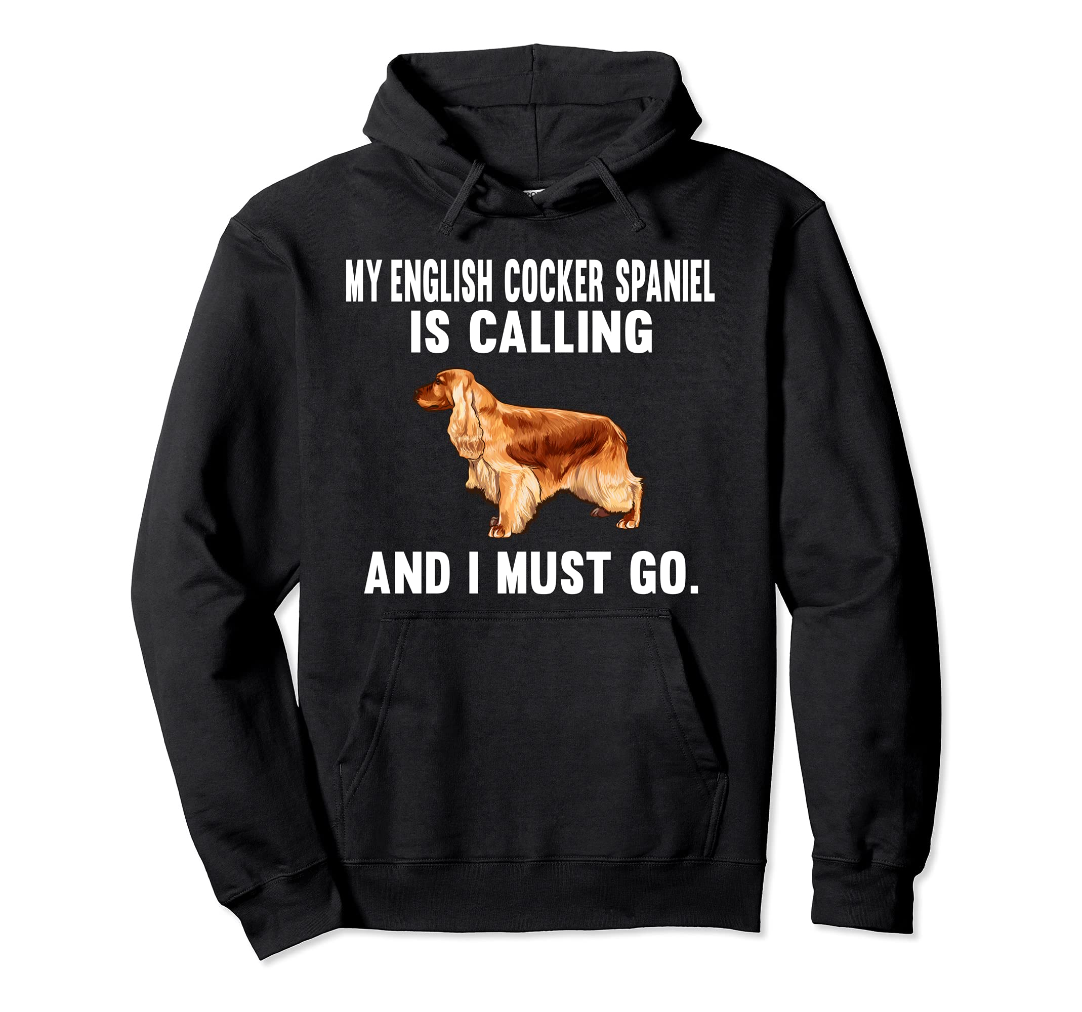 Funny My English Cocker Spaniel Is Calling And I Must Go Dog Pullover Hoodie