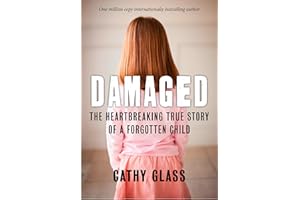 Damaged: The Heartbreaking True Story of a Forgotten Child