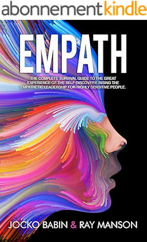Download Empath: The Complete Survival Guide to The Great Experience of The Self-Discovery. Rising the Empathetic Leadership for Highly Sensitive People. (English Edition) PDF