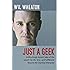 Just a Geek: Unflinchingly honest tales of the search for life, love, and fulfillment beyond the Starship Enterprise
