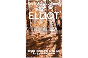 Elliot: Toutes les femmes que je suis Par Judith MOUKAKI (French Edition)