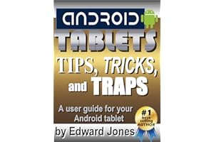 Android Tablet Tips, Tricks, and Traps: A How-To Tutorial for all Android Tablets