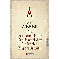 Die protestantische Ethik und der Geist des Kapitalismus (German Edition) book cover Die protestantische Ethik und der Geist des Kapitalismus (German Edition) book cover