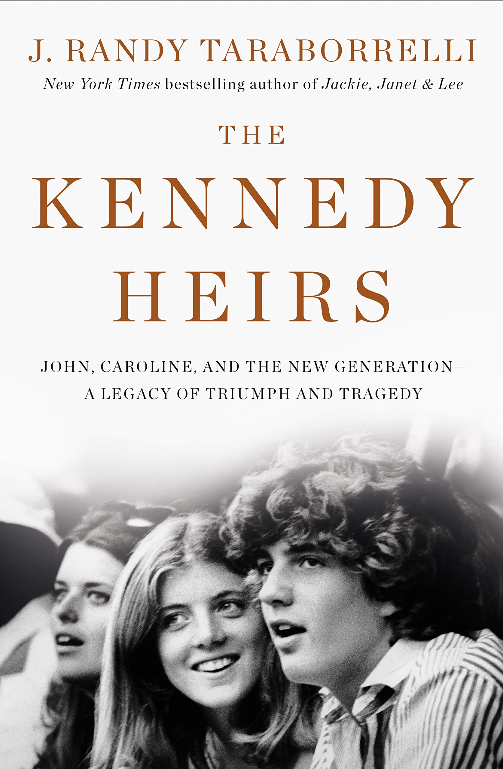 The Kennedy Heirs John Caroline And The New Generation - A Legacy Of Tragedy And Triumph Taraborrelli J Randy 9781250174062 Amazoncom Books