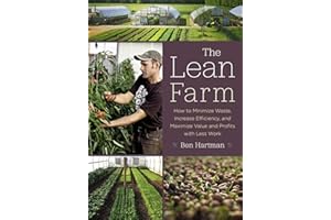 The Lean Farm: How to Minimize Waste, Increase Efficiency, and Maximize Value and Profits with Less Work