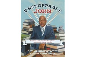 Unstoppable John: How John Lewis Got His Library Card--and Helped Change History