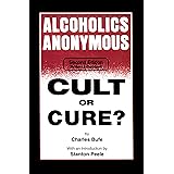 Alcoholics Anonymous: Cult or Cure?