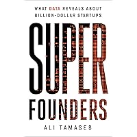Super Founders: What Data Reveals About Billion-Dollar Startups