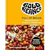 Bold Beans Full of Beans: Delicious Beany Recipes to Obsess Over