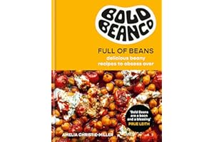 Bold Beans Full of Beans: Delicious Beany Recipes to Obsess Over