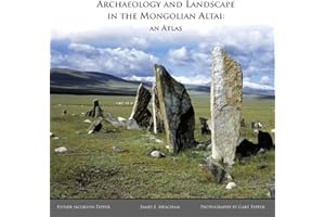 Archaeology and Landscape in the Mongolian Altai: An Atlas