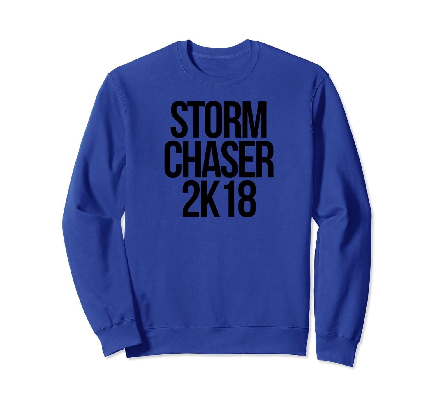 Storm Chaser 2k18 2018 Trending Sweatshirt-anz