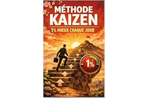 Méthode KAIZEN: 1% mieux chaque jour (French Edition)