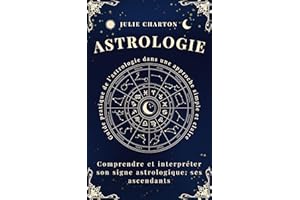 Astrologie: Guide pratique de l'astrologie dans une approche simple et claire (Celestia Editions) (French Edition)