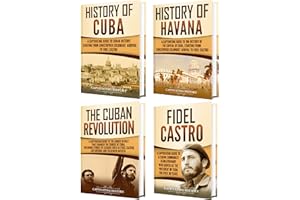 Cuba: A Captivating Guide to the History of Cuba and Havana, The Cuban Revolution and Fidel Castro