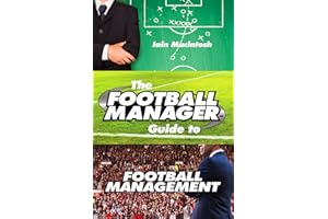 The Football Manager's Guide to Football Management