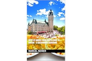 Taste of Quebec: From Maple Syrup to Poutine - A Gastronomic Adventure ("The Culinary Chronicles: Flavors of the Canadian Pro