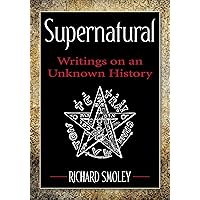 Supernatural: Writings on an Unknown History