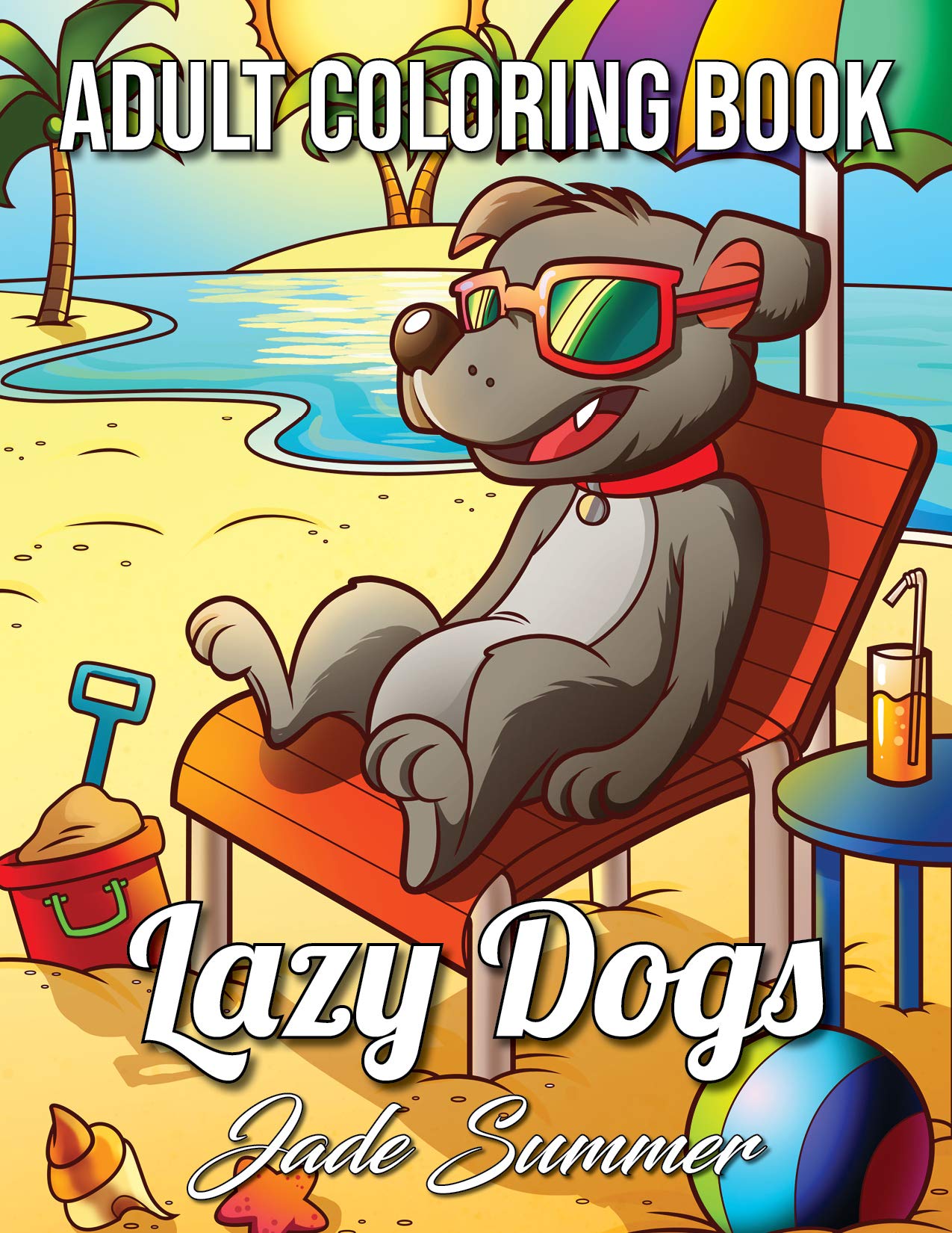 Download Amazon Com Lazy Dogs An Adult Coloring Book With Funny Cartoon Dogs And Hilarious Scenes For Dog Lovers 9781717747495 Summer Jade Books
