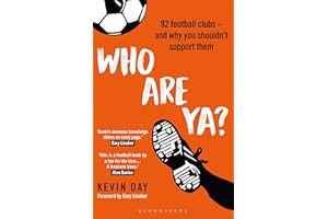 Who Are Ya?: 92 Football Clubs – and Why You Shouldn’t Support Them (Globalizing Sport Studies)