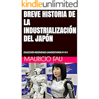 BREVE HISTORIA DE LA INDUSTRIALIZACIÓN DEL JAPÓN: COLECCIÓN RESÚMENES UNIVERSITARIOS Nº 611 (Spanish Edition) book cover