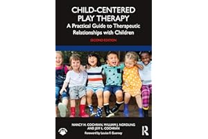 Child-Centered Play Therapy: A Practical Guide to Therapeutic Relationships with Children