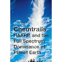Chemtrails, HAARP, and the Full Spectrum Dominance of Planet Earth