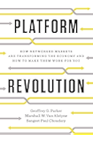 Platform Revolution: How Networked Markets Are Transforming the Economy--and How to Make Them Work for You