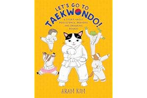 Let's Go to Taekwondo!: A Story About Persistence, Bravery, and Breaking Boards