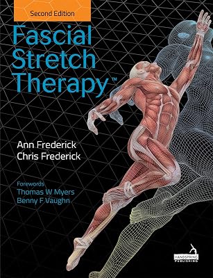 Fascial Stretch Therapy - Second Edition
