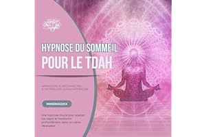 Hypnose du sommeil pour le TDAH : Apprendre à déconnecter et retrouver la paix intérieure: Une hypnose douce pour apaiser ton