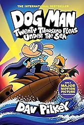 Dog Man: Twenty Thousand Fleas Under the Sea: A