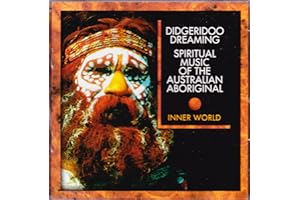 Didgeridoo Dreaming: Spiritual Music of the Austra