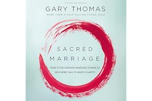 Sacred Marriage: What If God Designed Marriage to Make Us Holy More Than to Make Us Happy?