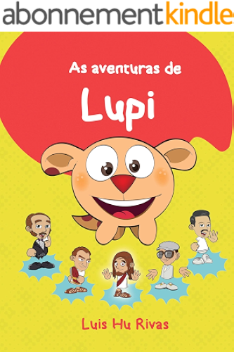 Download As Aventuras de Lupi: E seus amigos Jesus Kardec Emmanuel e André Luiz (Portuguese Edition) PDF