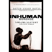 Inhuman Bondage: The Rise and Fall of Slavery in the New World book cover Inhuman Bondage: The Rise and Fall of Slavery in the New World book cover