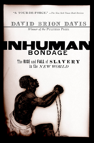 Download Inhuman Bondage: The Rise and Fall of Slavery in the New World (English Edition) PDF