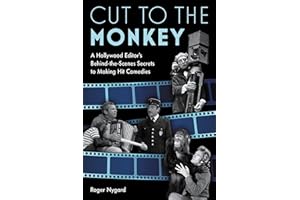 Cut to the Monkey: A Hollywood Editor’s Behind-the-Scenes Secrets to Making Hit Comedies