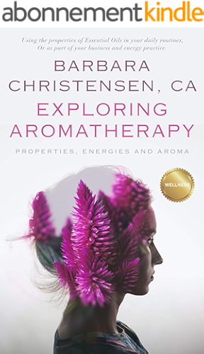 Download Exploring Aromatherapy: Properties, Energies and Aroma (English Edition) PDF