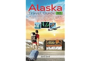 Alaska Travel Guide 2025: The Ultimate Adventure Companion for Exploring Denali, Inside Passage Cruises, Scenic Road Trips, and the Northern Lights in the Last Frontier