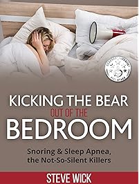 Kicking the Bear out of the Bedroom: Snoring & Sleep Apnea the Not-So-Silent-Killers