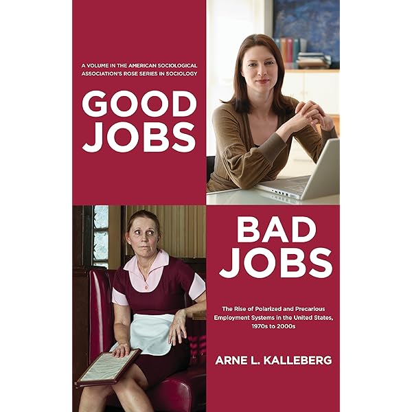 Good Jobs, Bad Jobs: The Rise of Polarized and Precarious