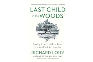 Last Child in the Woods: Saving Our Children From Nature-Deficit Disorder